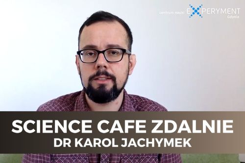Science cafe zdalnie. W kadrze dr Karol Jachymek.