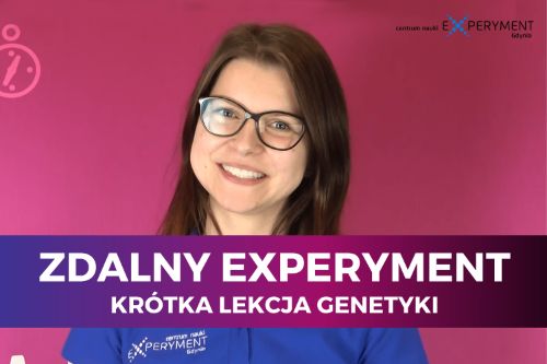 Zdalny experyment, krótka lekcja genetyki. W kadrze edukatorka prowadząca wykład.