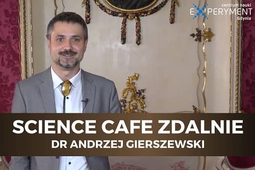 Miniaturka do filmu z cyklu SCIENCE CAFE ZDALNIE z udziałem dr Andrzeja Gierszewskiego.