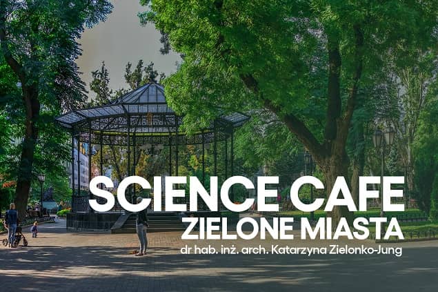 SCIENCE CAFE online. Zielone miasta Grafika zapowiadająca Science Cafe online pt. Zielone miasta.