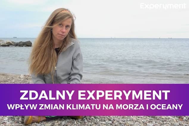 Miniaturka do filmu z cyklu ZDALNY EXPERYMENT pod tytułem Wpływ zmian klimatu na morza i oceany. Na zdjęciu kobieta na tle morza.