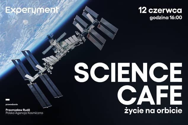 SCIENCE CAFE. Życie na orbicie Grafika Science Cafe w czerwcu 2022