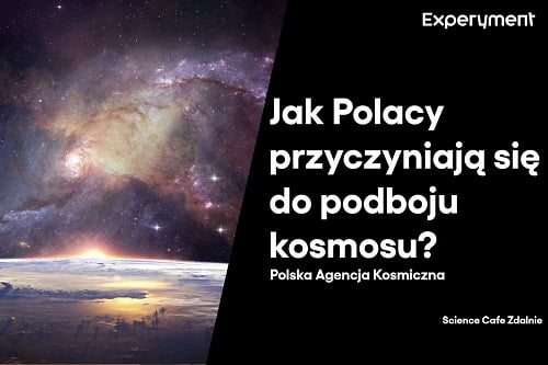 Grafika przedstawiająca odcinek z serii pt. "Science Cafe Zdalnie" który poprowadzili członkowie Polskiej Agencji Kosmicznej a tematem było "Jak Polacy przyczyniają się do podboju kosmosu?""