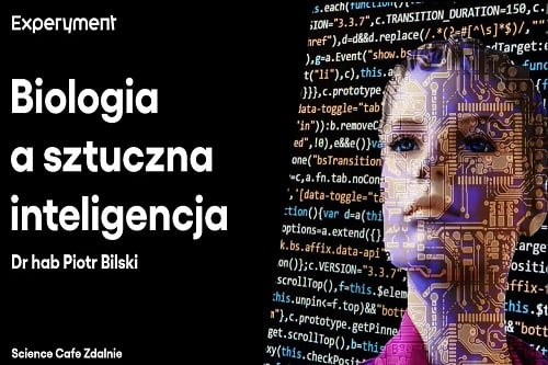 Grafika przedstawiająca odcinek z serii pt. "Science Cafe Zdalnie" który poprowadził Dr. Hab. Piotr Bilski a tematem było "Biologia a sztuczna inteligencja"