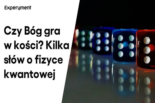 Miniaturka do filmu z cyklu ZDALNY EXPERYMENT pod tytułem Czy Bóg gra w kości?