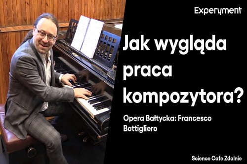 Grafika przedstawiająca odcinek z serii pt. "Science Cafe Zdalnie" który poprowadził Francesco Bottigliero z Opery Bałtyckiej a tematem było "Jak wygląda praca kompozytora?"