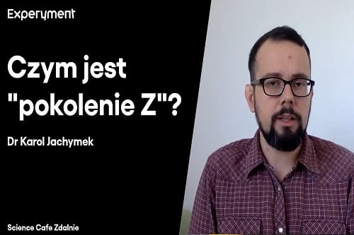 Grafika przedstawiająca odcinek z serii pt. "Science Cafe Zdalnie" który poprowadził Dr. Karol Jachymek a tematem było "Czym jest pokolenie Z?"