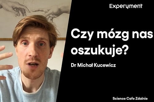 Grafika przedstawiająca odcinek z serii pt. "Science Cafe Zdalnie" który poprowadził Dr. Michał Kucewicz a tematem było "Czy mózg nas oszukuje?"