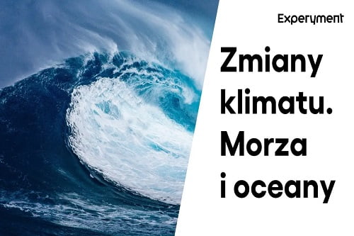 Miniaturka do filmu z cyklu ZDALNY EXPERYMENT pod tytułem Wpływ zmian klimatu na morza i oceany.