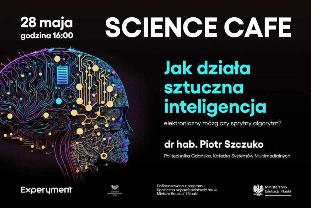 SCIENCE CAFE. Jak działa sztuczna inteligencja. Elektroniczny mózg czy sprytny algorytm? grafika SCIENCE CAFE - wielokolorowy mózg złożony z abstrakcyjnych elementów przypominających podzespoły elektroniczne. Jak działa sztuczna inteligencja. elektroniczny mózg czy algorytm? dr hab. Piotr Szczuko. Politechnika Gdańska, Katedra Systemów Multimedialnych