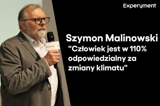 Grafika z napisem "Szymon Malinowski i cytat Człowiek jest w 110% odpowiedzialny za zmiany klimatu" Po lewej stronie zdjęcie Szymona Malinowskiego w CN Experyment.
