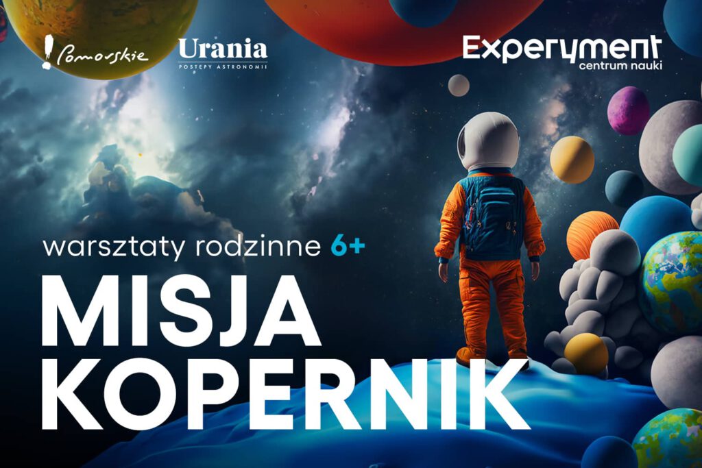 WARSZTATY RODZINNE. Misja Kopernik 6+