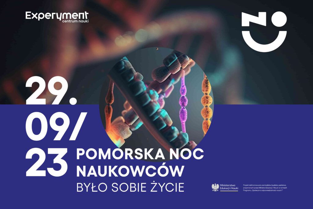 Grafika prezentująca wycinek DNA, napis "29.09.23 Pomorska Noc Naukowców. Było sobie życie", logotyp Centrum Nauki Experyment oraz Ministerstwa Edukacji i Nauki