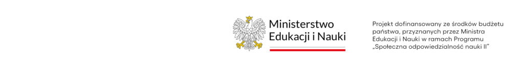 Orzeł w koronie - logotyp Ministerstwa Edukacji i Nauki oraz napis "Projekt dofinansowany ze środków budżetu państwa, przyznanych przez Ministra Edukacji i Nauki w ramach Programu „Społeczna odpowiedzialność nauki II”."