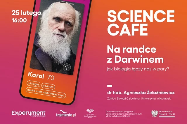 SCIENCE CAFE. Na randce z Darwinem Plakat wykładu Agnieszki Żelaźniewicz z cyklu Science Cafe, który odbędzie się 25 lutego o godzinie 16:00. Wykład ma tytuł Na randce z Darwinem. Jak biologia łączy nas w pary?