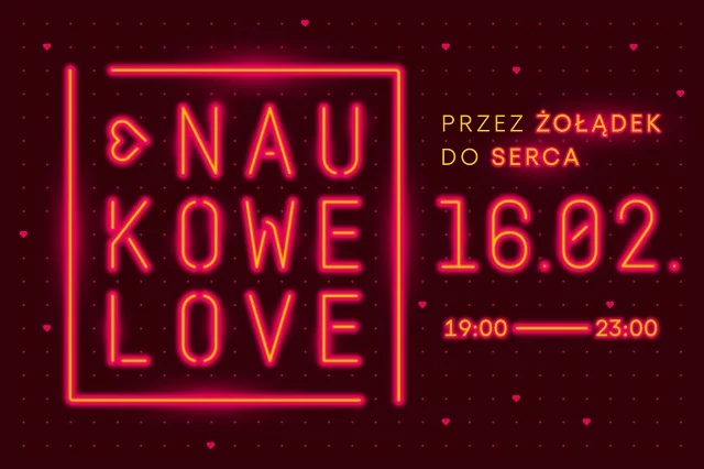 NaukoweLove 2024. Przez żołądek do serca Plakat NaukoweLove 2024 - walentynkowego wydarzenia w Centrum Nauki Experyment w Gdyni, które odbędzie się 16 lutego.