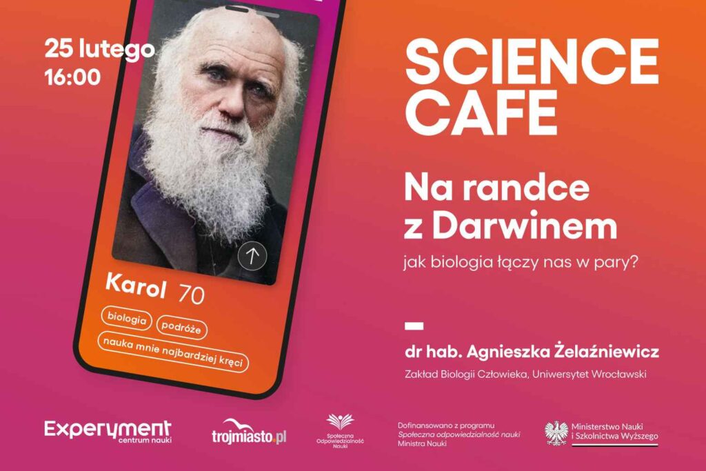 Plakat wykładu Agnieszki Żelaźniewicz z cyklu Science Cafe, który odbędzie się 25 lutego o godzinie 16:00. Wykład ma tytuł Na randce z Darwinem. Jak biologia łączy nas w pary?