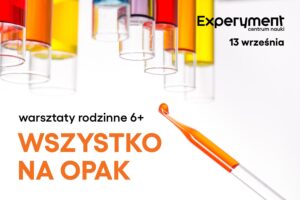 Grafika z napisami: Warsztaty rodzinne "Wszystko na opak". Zdjęcie przedstawia pipetę i kolorowe probówki do góry nogami.