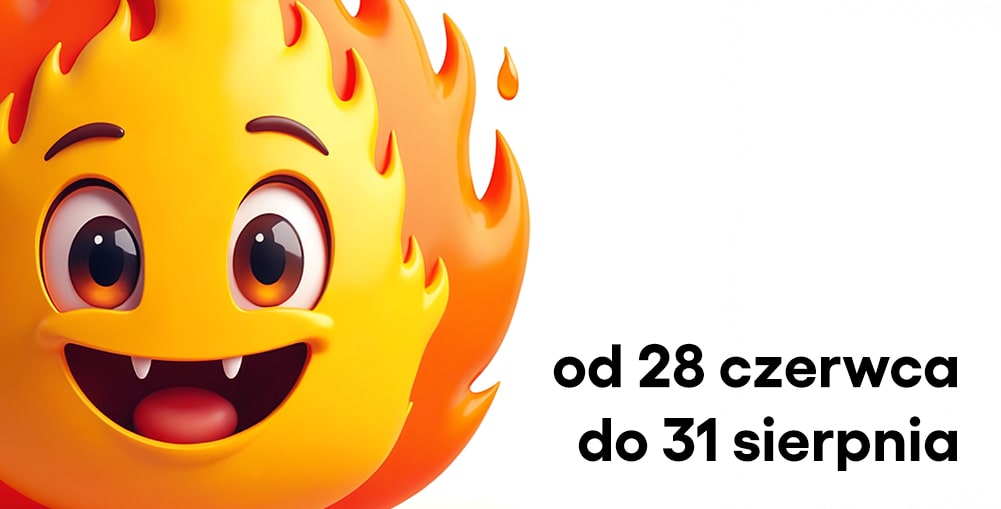 uśmiechnięte emoji przedstawiające ogień. napis "od 28 czerwca do 31 sierpnia"