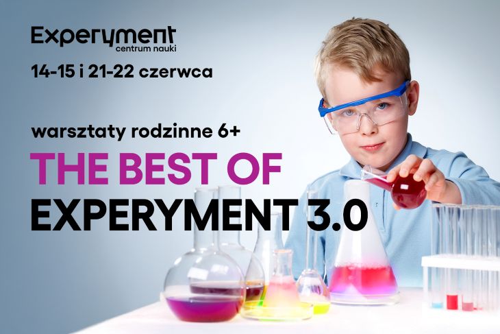 Plakat promujący rodzinne warsztaty ‘The best of Experyment 3.0’ w Centrum Nauki Experyment, Na grafice chłopiec w okularach z próbówkami i kolbami chemicznymi.