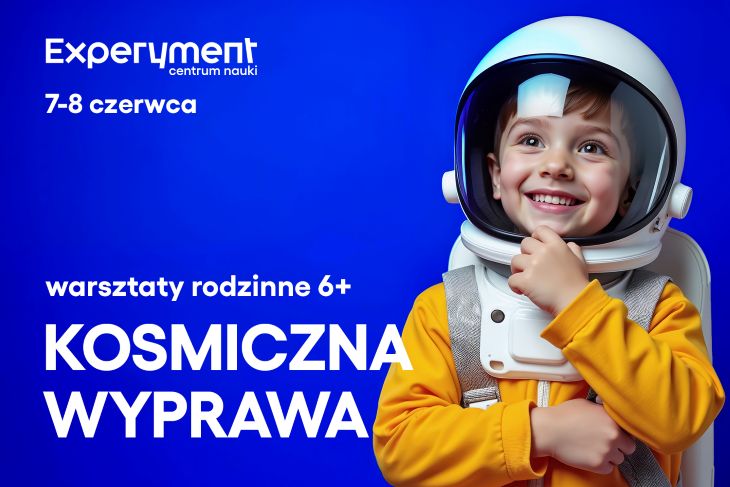 Plakat promujący rodzinne warsztaty ‘Kosmiczna wyprawa’ w Centrum Nauki Experyment. Na grafice chłopiec w kasku kosmicznym.