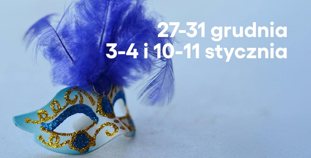 maska karnawałowa z napisem "27-31 grudnia, 3-4 i 10-11 stycznia"