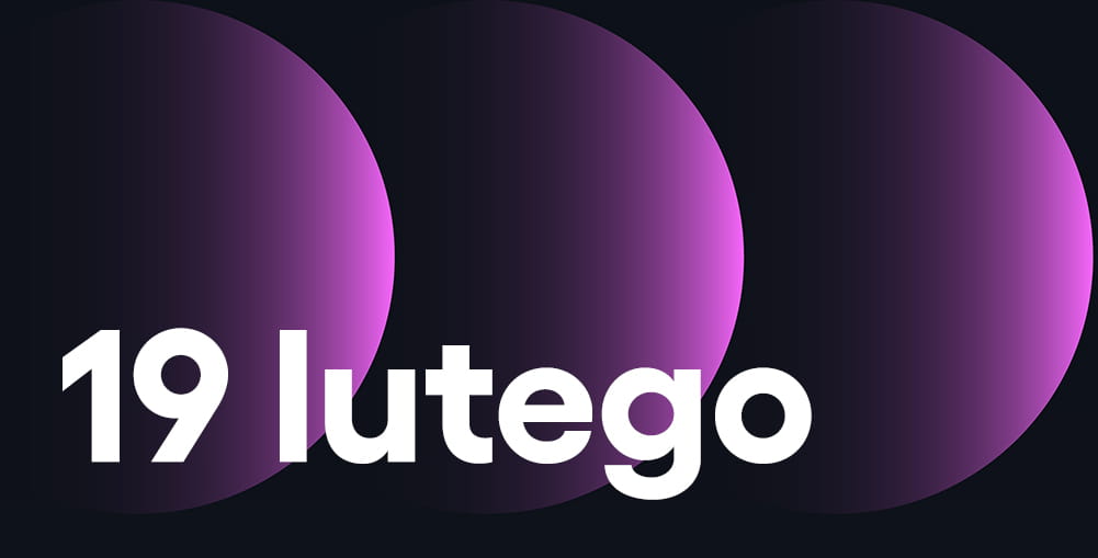 napis "19 lutego", fioletowe znikające okręgi na ciemnym tle