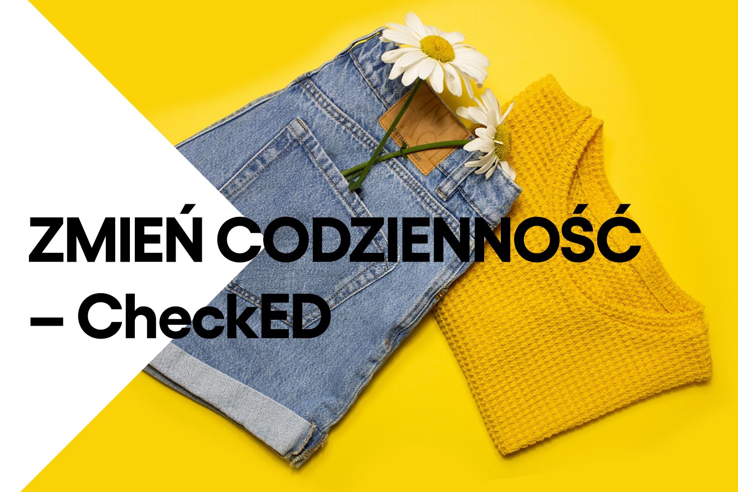 napisz "zmień codzienność Checked" w tle ubrania na żółtym tle