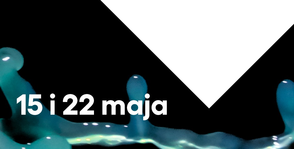 Abstrakcyjna, płynna forma w odcieniach turkusu i błękitu rozlewa się na czarnym tle, przypominając rozciągniętą ciecz lub szklistą strukturę. Na obrazku widnieje biały napis: „15 i 22 maja”.